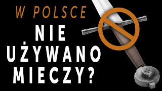 Dlaczego wojownicy Mieszka I nie używali mieczy?