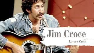 Lover's Cross | Jim Croce