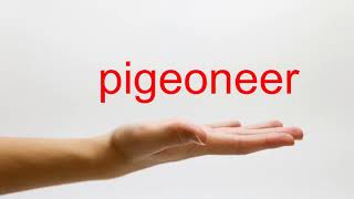 How to Pronounce pigeoneer - American English