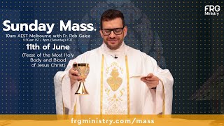 Corpus Christi Sunday Mass with Fr. Rob Galea 11/06/2023