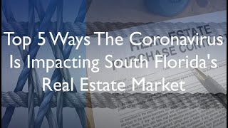 Top 5 Ways The Coronavirus Is Impacting South Florida's Real Estate Market