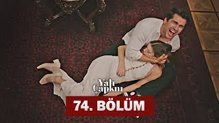 Yalı Çapkını 74. Bölüm  SEZON 3.