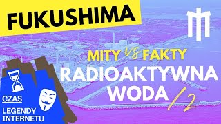 Chińskie Mity o Radioaktywnej Wodzie z Fukushimy - uzupełnienie