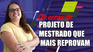 006 - Os erros de projeto de Mestrado que mais reprovam