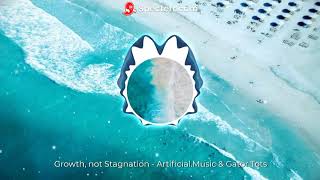 Growth, not Stagnation - Artificial.Music & Gator Tots  (No Copyright Music)