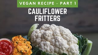 Cauliflower Fritters | Healthy Recipe | Cauliflower Pancake | Kid-Friendly Vegan Meals