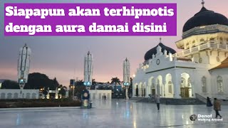 BAITURRAHMAN GRAND MOSQUE WALKING TOUR || MAGHRIB PRAY