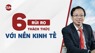 6 RỦI RO THÁCH THỨC VỚI NỀN KINH TẾ VIỆT NAM NHỮNG THÁNG ĐẦU NĂM 2024