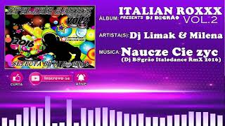 Dj Limak & Milena - Nauczę Cię żyć (Dj B@grão Italodance RmX 2016)