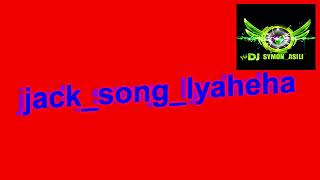 jack song lyaheha