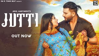 Jutti (Full Song) Chander Bishnoi & Neha Singh | Anil Haryanvi | New Haryanvi song Haryanavi 2022