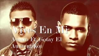 Amaro Ft  Gotay El Auntentiko - Vives En Mi