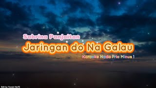 Jaringan Do Na GALAU (Sabrina Panjaitan) - Karaoke Batak Nada Pria Minus 1