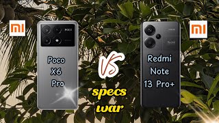 Poco X6 Pro vs Redmi Note 13 Pro+! Price and Specification Comparison