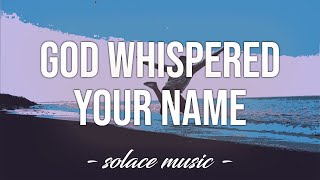 God Whispered Your Name - Keith Urban (Lyrics) 🎵