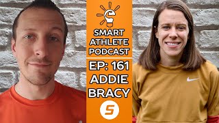 Addie Bracy - Professional Ultra Runner | Smart Athlete Podcast Ep. 161