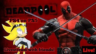 Deadpool PS4 On PS5 Livestream Part 2!