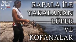 RAPALA İLE YAKALANAN MUHTEŞEM LÜFER VE KOFANALAR