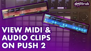 Clip View: See MIDI & Audio Clip Content | Push Play! | A Tr!ck A Day with dolltr!ck