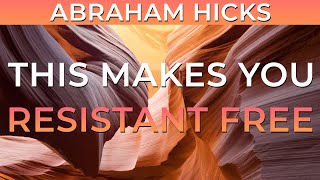 This Makes You Resistant Free - POWERFUL Abraham Hicks Teaching 2021