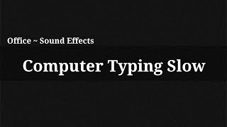 Computer Typing Slow / Sound Effect