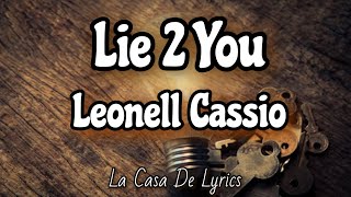 Lie 2 You (Lyrics) | Leonell Cassio