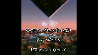 Ocean Man (Live)  By: Ween [HD AUDIO]