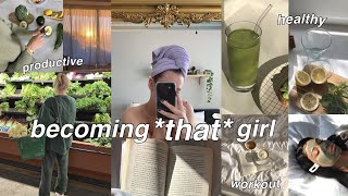 becoming "THAT GIRL" | 6am routine, eating healthy, workouts