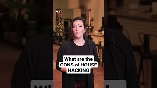 What are the CONS of HOUSE HACKING