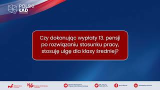 Eksperci odpowiadają na pytania o #PolskiŁad – wypłata 13-tki a ulga dla klasy średniej