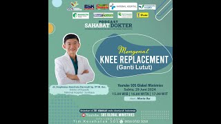 Sahabat Dokter | Talkshow [IND] Mengenal Knee Replacement (Ganti Lutut)