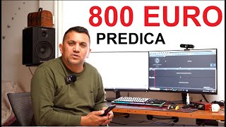 PREDICA PE BANI ...800 DE EURO