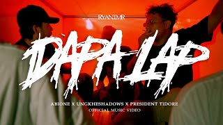 DAPA LAP - ABIONE X UNGKHESHADOWS X PRESIDEN TIDORE (OFFICIAL MUSIC VIDEO)