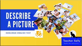 DESCRIBE A PICTURE - DUOLINGO ENGLISH TEST