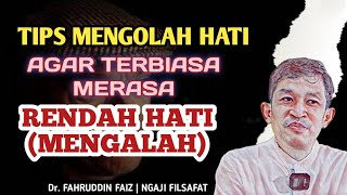 CARA MELATIH HATI AGAR MUDAH MEMILIKI RASA MENGALAH I NGAJI FILSAFAT I DR. FAHRUDDIN FAIZ