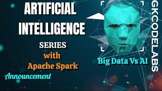 Artificial Intelligence Series Announcement | Big Data Vs AI | Path to complete Data Scientist