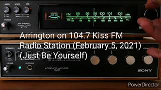 Arrington on 104.7 Kiss FM Radio Station (February 5 2021) (Just Be Yourself)