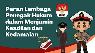 Peran Lembaga Penegak Hukum dalam Menjamin Keadilan dan Kedamaian