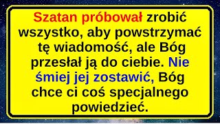 Szatan próbował zrobić wszystko, aby powstrzymać tę wiadomość, ale Bóg przesłał ją do ciebie.