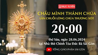 CHẦU THÁNH THỂ 20:00 | LẦN CHUỖI LÒNG CHÚA THƯƠNG XÓT | NGÀY 28-6-2024 | NHÀ THỜ ĐỨC BÀ