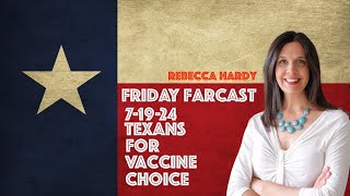 7-19-24 -- Friday FARcast -- Texans For Vaccine Choice With Rebecca Hardy