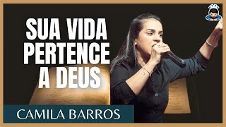 CAMILA BARROS - A SUA VIDA É DE DEUS