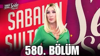 Sabahın Sultanı Seda Sayan 580. Bölüm 27 Mart Çarşamba | Sabahın Sultanı Seda Sayan Son Bölüm