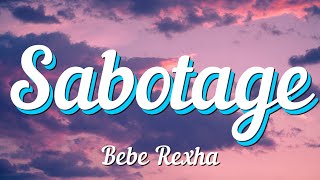 Bebe Rexha - Sabotage (Lyrics)