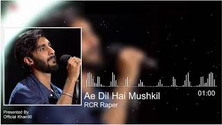 Ae Dil Hai Mushkil Full Song | Aaj Bhi Khayal Tera | Rcr Rapper | Arijit Singh |  Remix Song