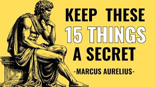 15 Things Every Stoic Never Shares with Anyone - Marcus Aurelius | STOIC PHILOSOPHY