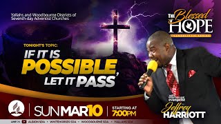 The Blessed Hope - If It is Possible, Let it Pass | Evangelist Jeffrey Harriott | March 10, 2024