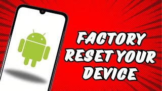 How To Factory Reset your Android Device