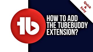 How to add the TubeBuddy extension?