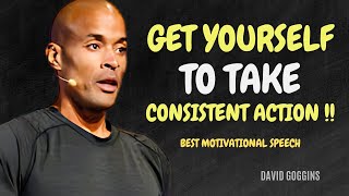 Get Yourself To Take Consistent Action - David Goggins Motivation